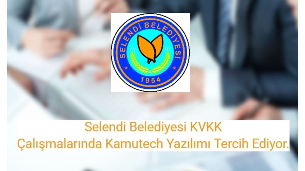 Selendi Belediyesi KVKK Çalışmalarında Kamutech Yazılımı Tercih Ediyor.