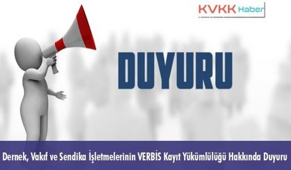 KVKK'dan Dernek, Vakıf ve Sendikalara Ait İktisadi İşletmelerin VERBİS'e Kayıt Yükümlülüğü Hakkında Duyuru