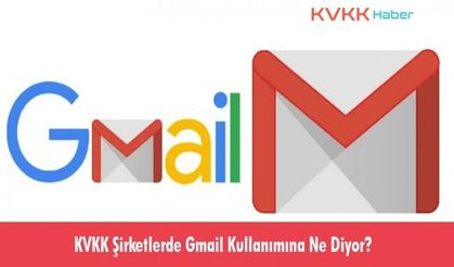 KVKK Şirketlerde Gmail Kullanımına Ne Diyor?