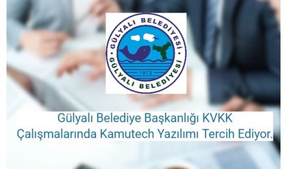 Gülyalı Belediye Başkanlığı KVKK Çalışmalarında Kamutech Yazılımı Tercih Ediyor.