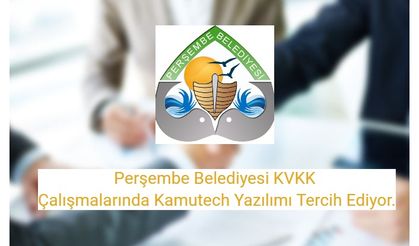 Perşembe Belediyesi KVKK Çalışmalarında Kamutech Yazılımı Tercih Ediyor.