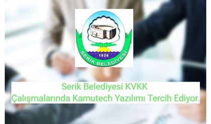 Serik Belediyesi KVKK Çalışmalarında Kamutech Yazılımı Tercih Ediyor.