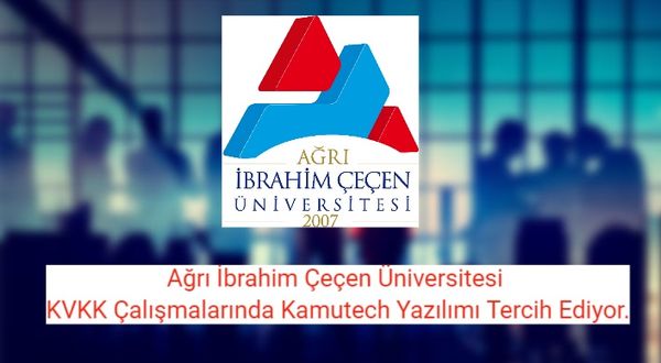Ağrı İbrahim Çeçen Üniversitesi KVKK Çalışmalarında Kamutech Yazılımı Tercih Ediyor.