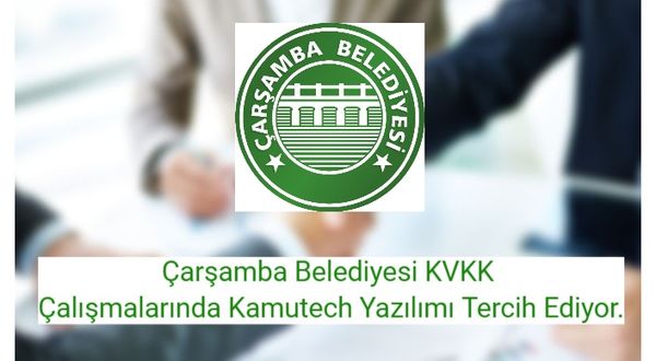 Çarşamba Belediyesi KVKK Çalışmalarında Kamutech Yazılımı Tercih Ediyor.