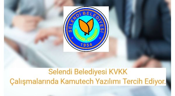 Selendi Belediyesi KVKK Çalışmalarında Kamutech Yazılımı Tercih Ediyor.