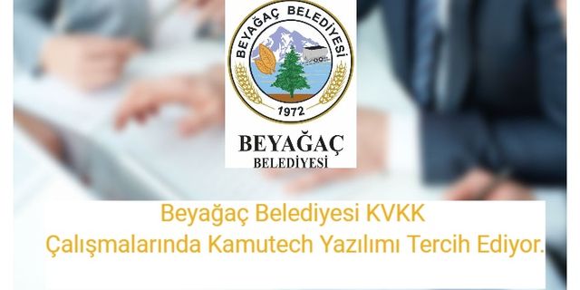 Beyağaç Belediyesi KVKK Çalışmalarında Kamutech Yazılımı Tercih Ediyor.