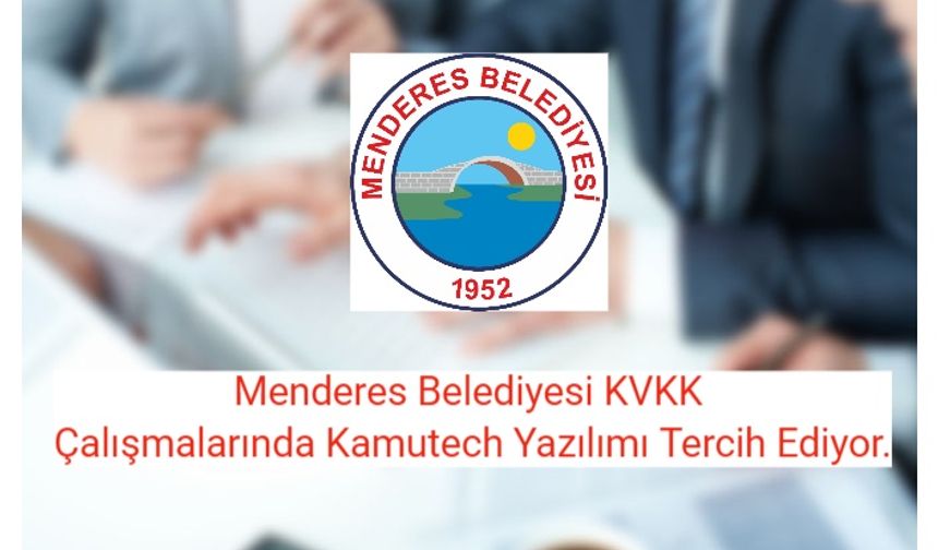 Menderes Belediyesi KVKK Çalışmalarında Kamutech Yazılımı Tercih Ediyor.
