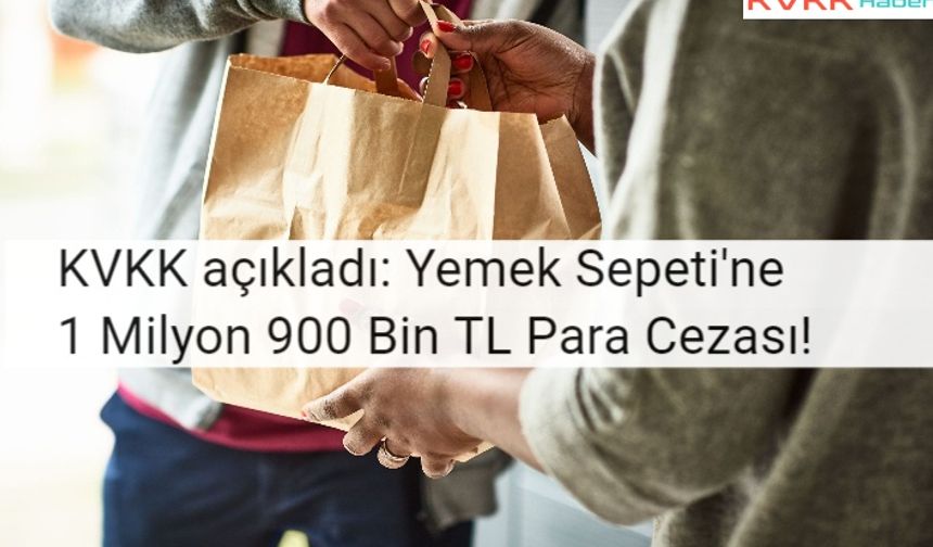 KVKK açıkladı: Yemek Sepeti'ne 1 Milyon 900 Bin TL Para Cezası!